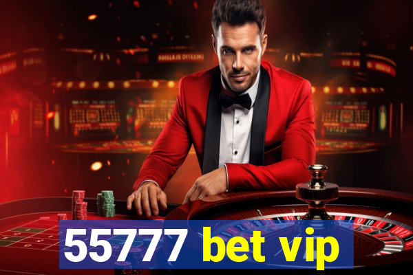 55777 bet vip